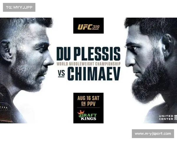 UFC319芝加哥站：奇马耶夫首回合降伏杜普莱西斯，中量级格局生变